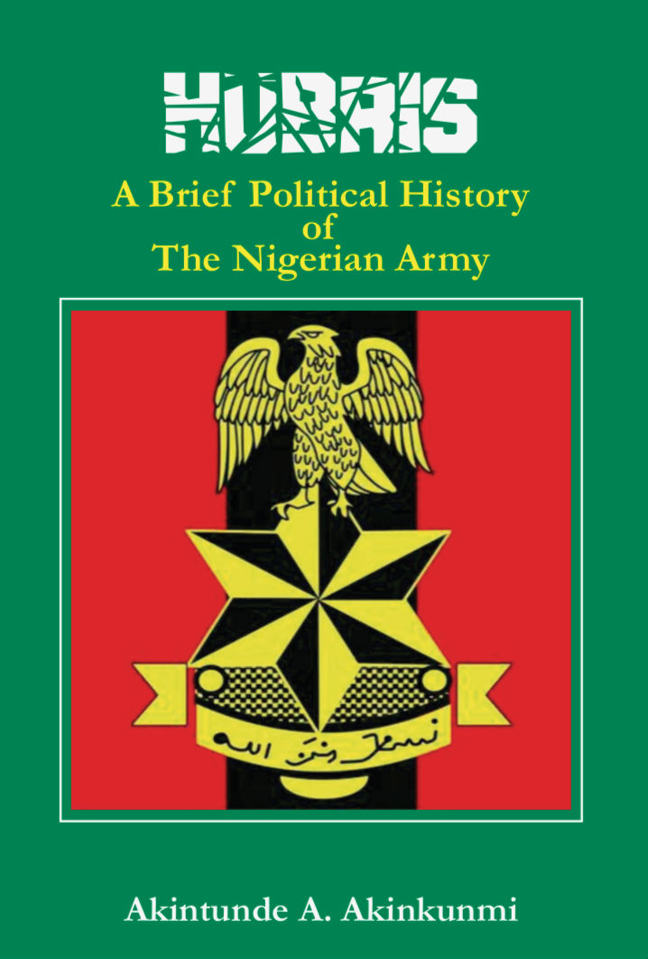 hubris – a brief political history of the nigerian army