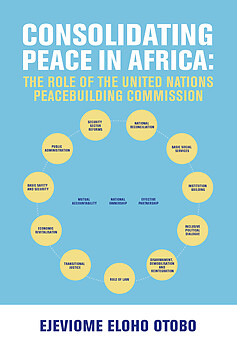 Consolidating Peace in Africa: The Role of the United Nations Peacebuilding Commission eBook edition by Eloho Otobo