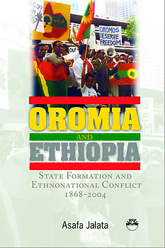 OROMIA AND ETHIOPIA State Formation and Ethnonational Conflict, 1868-2004 Asafa Jalata
