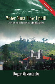 WATER MUST FLOW UPHILL Adventures in University Administration e-Book Edition