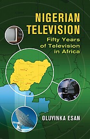 NIGERIAN TELEVISION Fifty Years of Television in Africa eBook edition by Oluyinka Esan