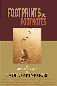 FOOTPRINTS & FOOTNOTES An Autobiography of Ladipo Akinkugbe eBook edition