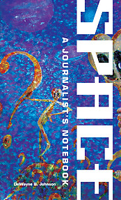 SPACE A Journalist's Notebook [Paperback] Wayne B. Johnson