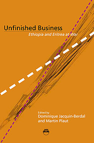 UNFINISHED BUSINESS Ethiopia and Eritrea at War Edited by Dominique Jacquin-Berdal and Martin Plaut