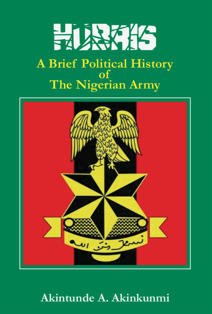 Hubris - A Brief Political History of the Nigerian Army (Hardcover)